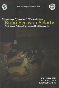 Image of Benteng tradisi kesehatan bumi serasan sekate : enik Anak Dalam - Kabupaten Musi Banyuasin