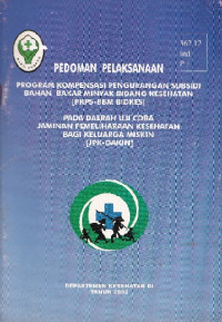 Image of Pedoman pelaksanaan program kompensasi pengurangan subsidi bahan bakar minyak bidang kesehatan (Pkps-Bbm-Bidkes) pada daerah uji coba jaminan pemeliharaan kesehatan bagi keluarga miskin (Jpk-Gakin)