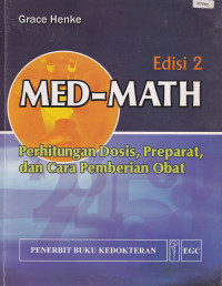 Image of Med-Math : perhitungan dosis, preparat, dan cara pemberian obat