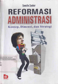Image of Reformasi Administrasi: Konsep, Dimensi, dan Strategi
